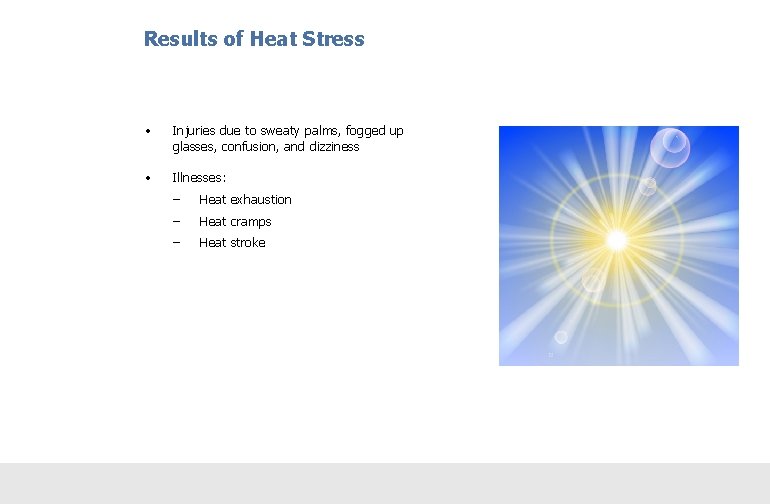 Results of Heat Stress • Injuries due to sweaty palms, fogged up glasses, confusion,