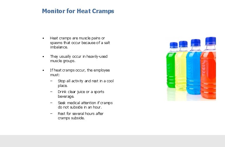 Monitor for Heat Cramps • Heat cramps are muscle pains or spasms that occur