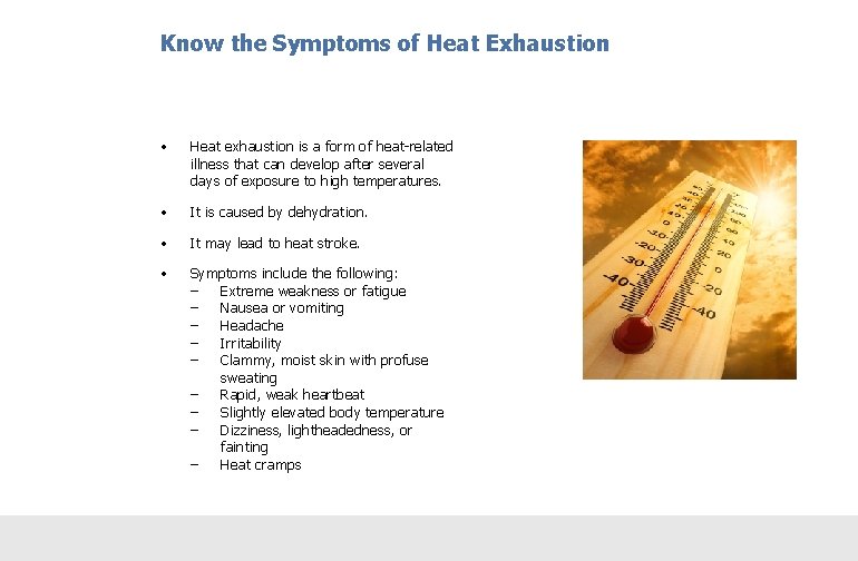 Know the Symptoms of Heat Exhaustion • Heat exhaustion is a form of heat-related