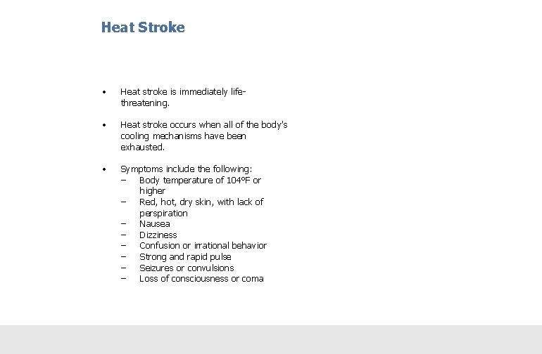 Heat Stroke • Heat stroke is immediately lifethreatening. • Heat stroke occurs when all