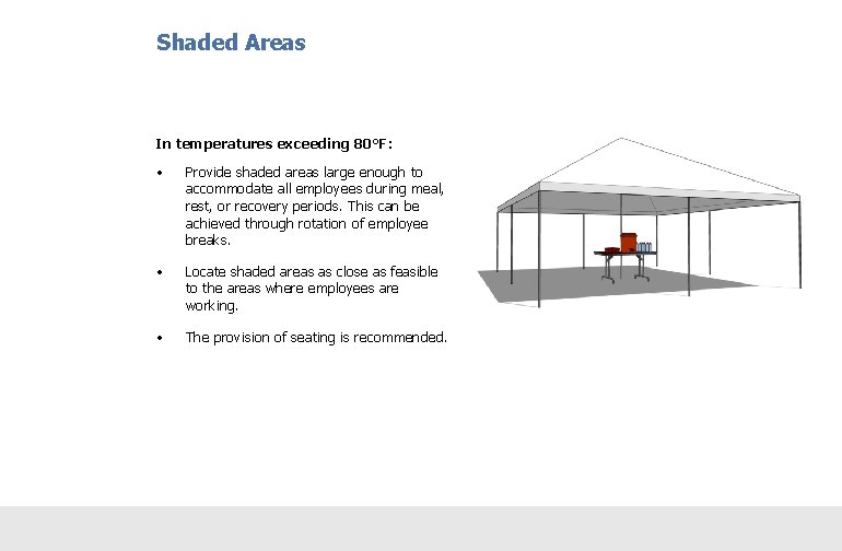 Shaded Areas In temperatures exceeding 80°F: • Provide shaded areas large enough to accommodate