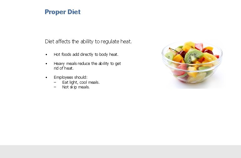 Proper Diet affects the ability to regulate heat. • Hot foods add directly to