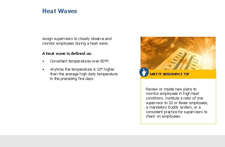 Heat Waves Assign supervisors to closely observe and monitor employees during a heat wave.