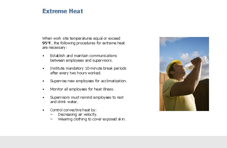 Extreme Heat When work site temperatures equal or exceed 95°F, the following procedures for