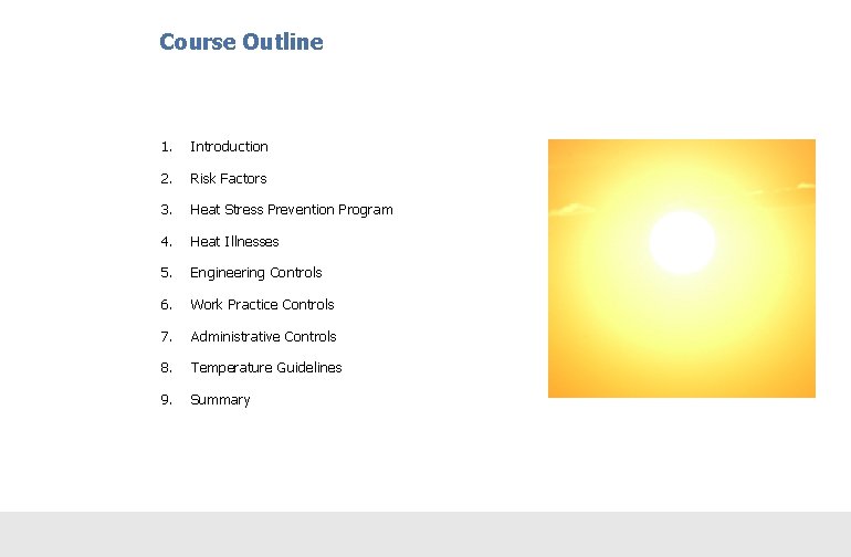 Course Outline 1. Introduction 2. Risk Factors 3. Heat Stress Prevention Program 4. Heat