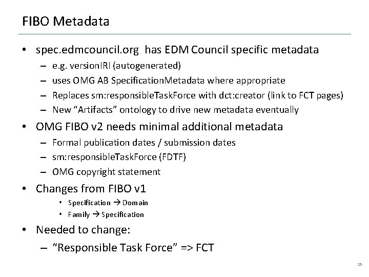 FIBO Metadata • spec. edmcouncil. org has EDM Council specific metadata – – e.