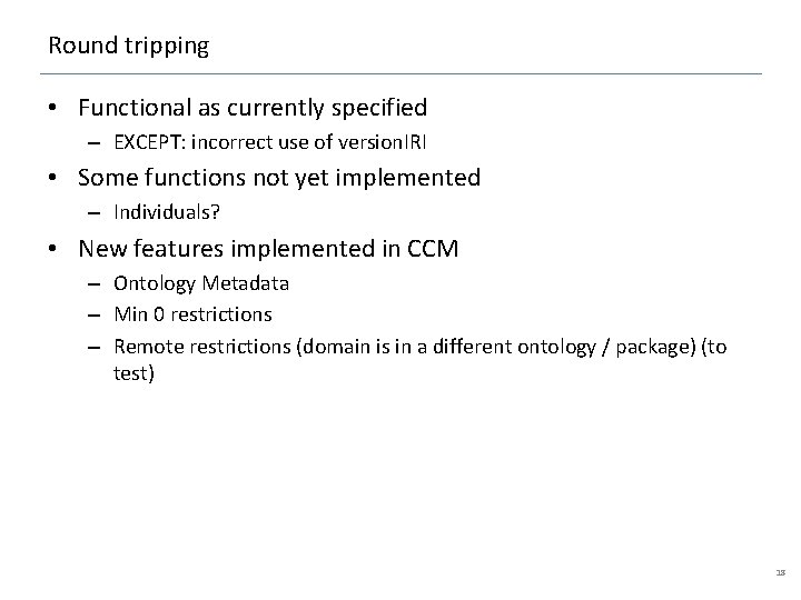 Round tripping • Functional as currently specified – EXCEPT: incorrect use of version. IRI