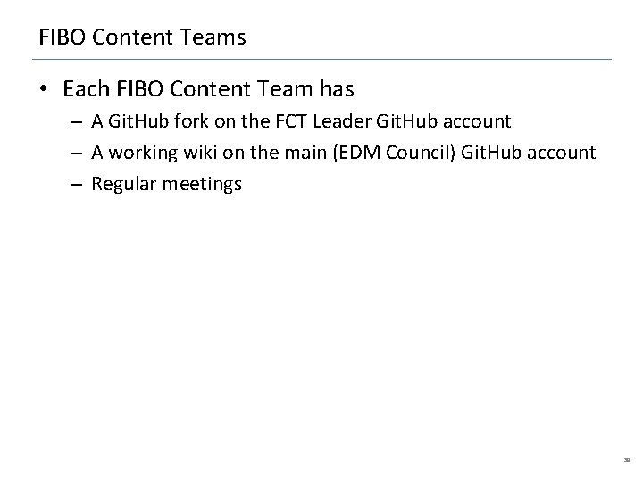 FIBO Content Teams • Each FIBO Content Team has – A Git. Hub fork