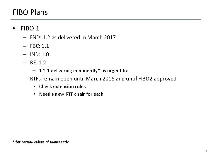 FIBO Plans • FIBO 1 – – FND: 1. 2 as delivered in March