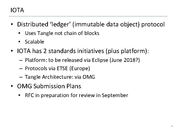 IOTA • Distributed ‘ledger’ (immutable data object) protocol • Uses Tangle not chain of