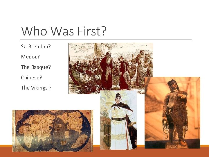 Who Was First? St. Brendan? Medoc? The Basque? Chinese? The Vikings ? 