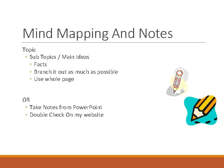 Mind Mapping And Notes Topic ◦ Sub Topics / Main Ideas ◦ Facts ◦