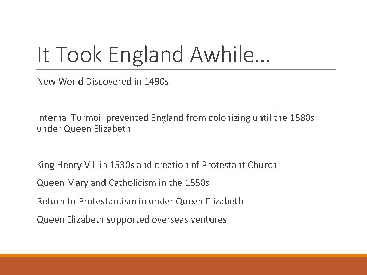 It Took England Awhile… New World Discovered in 1490 s Internal Turmoil prevented England