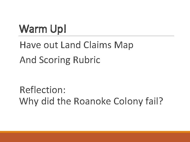 Warm Up! Have out Land Claims Map And Scoring Rubric Reflection: Why did the