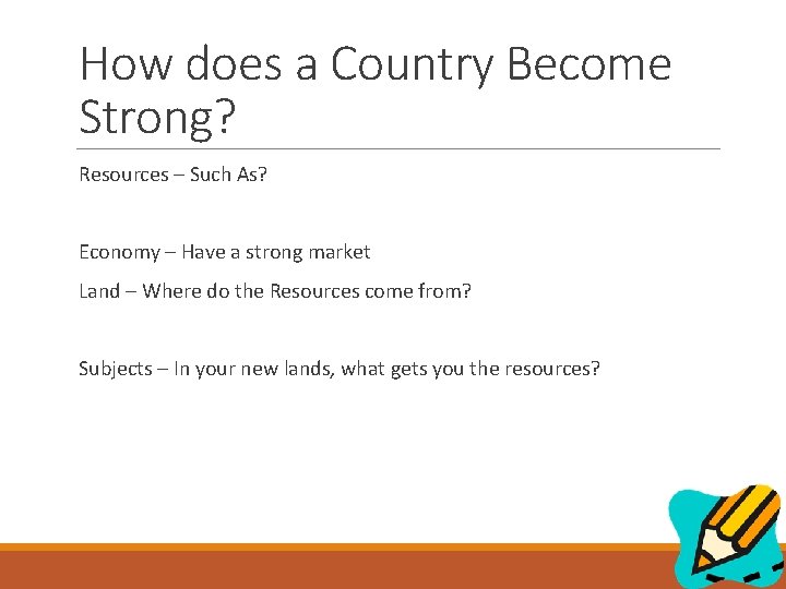 How does a Country Become Strong? Resources – Such As? Economy – Have a