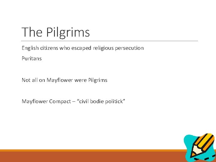 The Pilgrims English citizens who escaped religious persecution Puritans Not all on Mayflower were