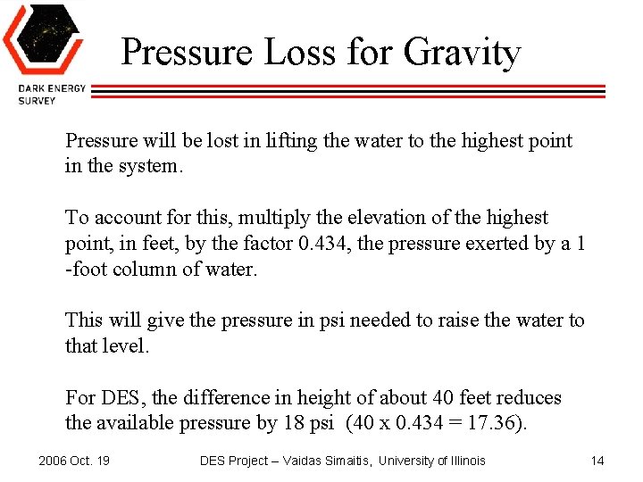 Pressure Loss for Gravity Pressure will be lost in lifting the water to the