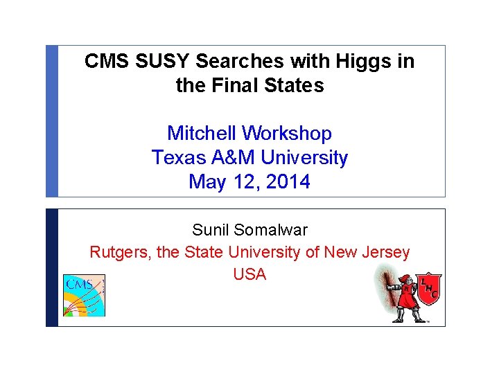 CMS SUSY Searches with Higgs in the Final States Mitchell Workshop Texas A&M University