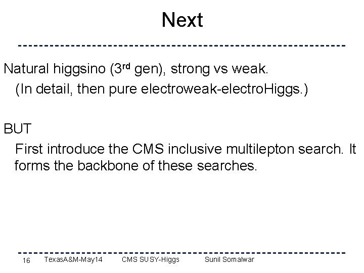 Next Natural higgsino (3 rd gen), strong vs weak. (In detail, then pure electroweak-electro.