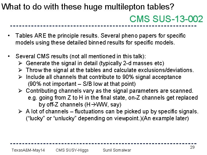 What to do with these huge multilepton tables? CMS SUS-13 -002 • Tables ARE