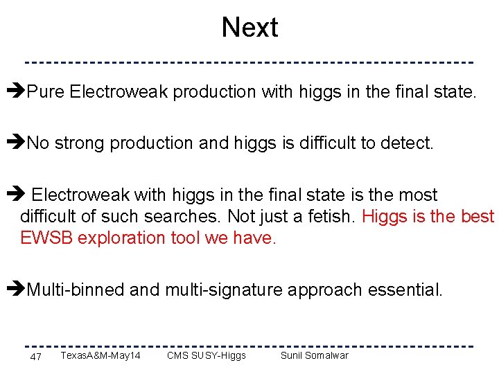 Next Pure Electroweak production with higgs in the final state. No strong production and