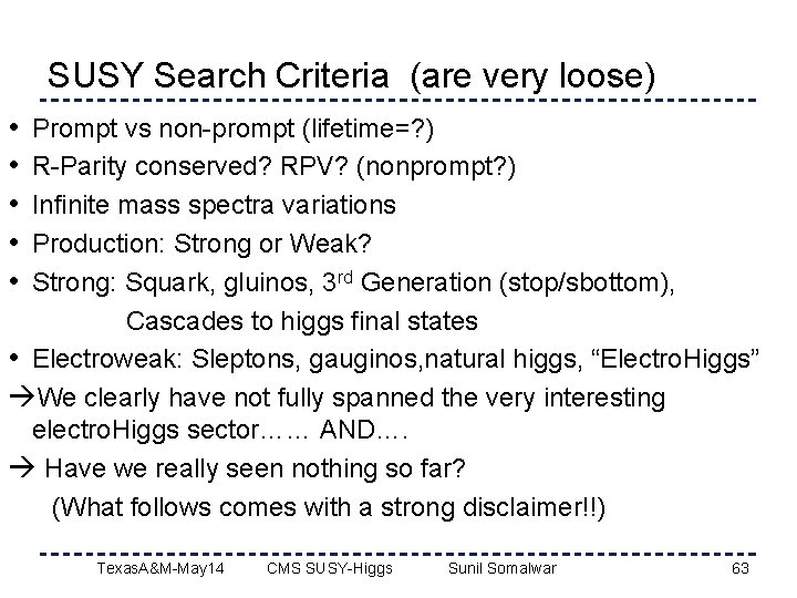SUSY Search Criteria (are very loose) • • • Prompt vs non-prompt (lifetime=? )