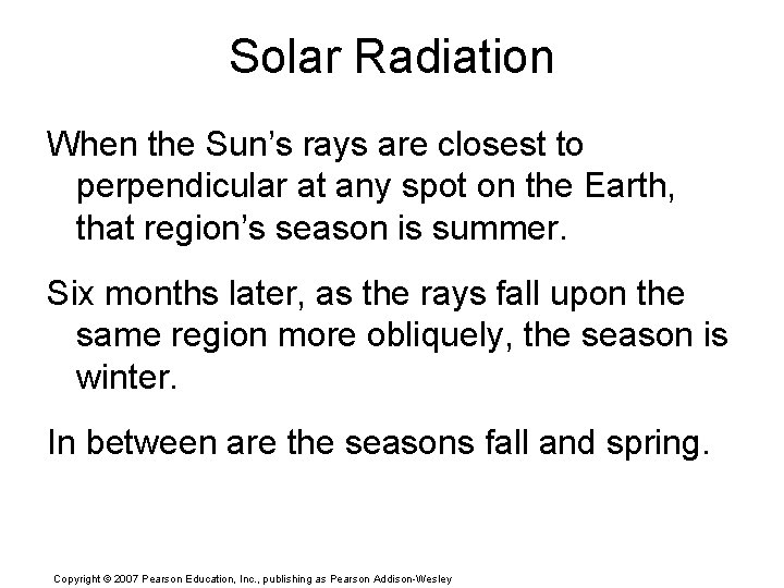 Solar Radiation When the Sun’s rays are closest to perpendicular at any spot on