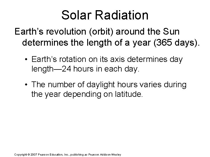 Solar Radiation Earth’s revolution (orbit) around the Sun determines the length of a year