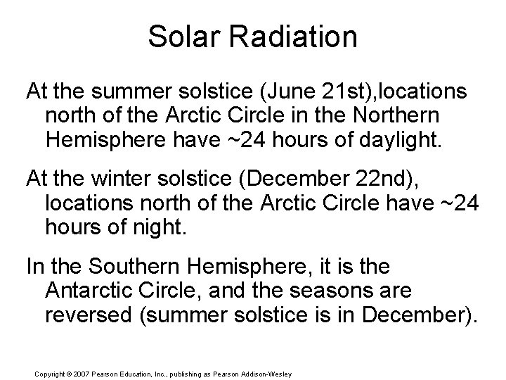 Solar Radiation At the summer solstice (June 21 st), locations north of the Arctic