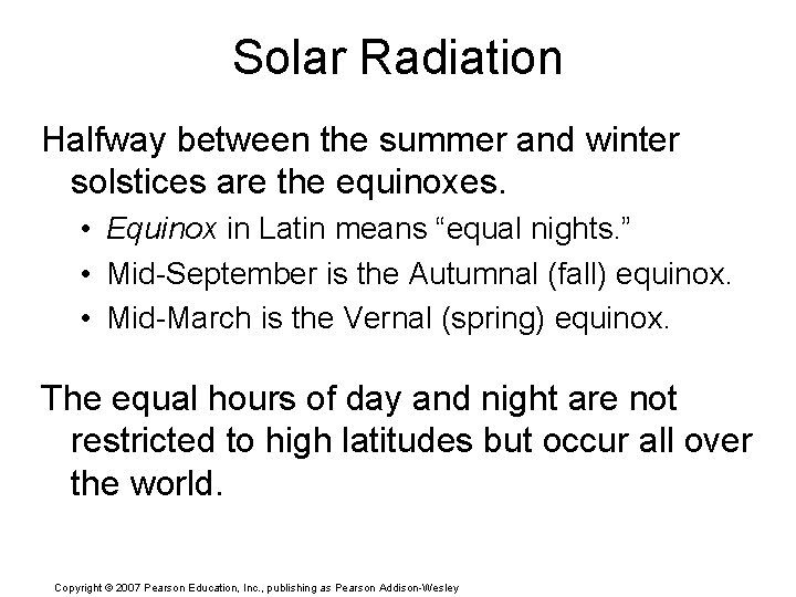 Solar Radiation Halfway between the summer and winter solstices are the equinoxes. • Equinox