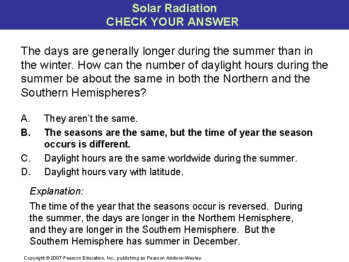 Solar Radiation CHECK YOUR ANSWER The days are generally longer during the summer than