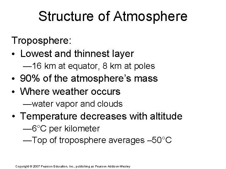 Structure of Atmosphere Troposphere: • Lowest and thinnest layer — 16 km at equator,