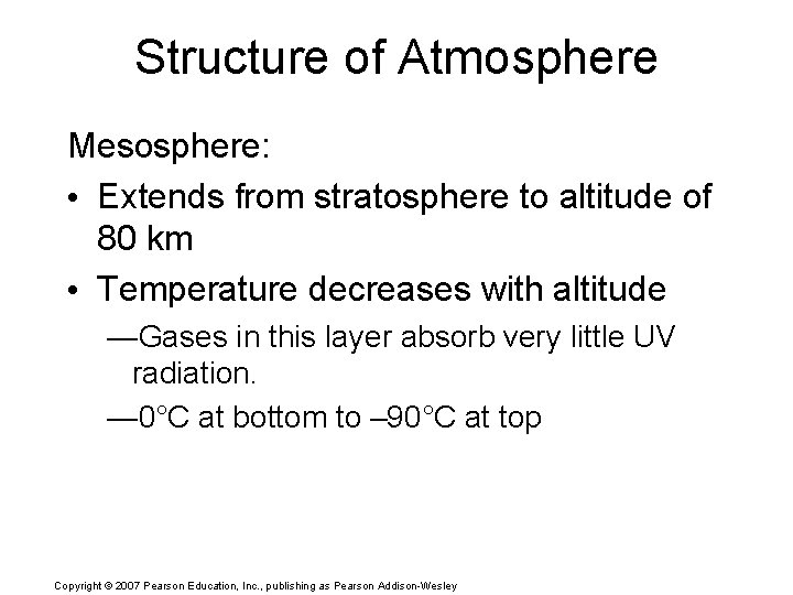 Structure of Atmosphere Mesosphere: • Extends from stratosphere to altitude of 80 km •