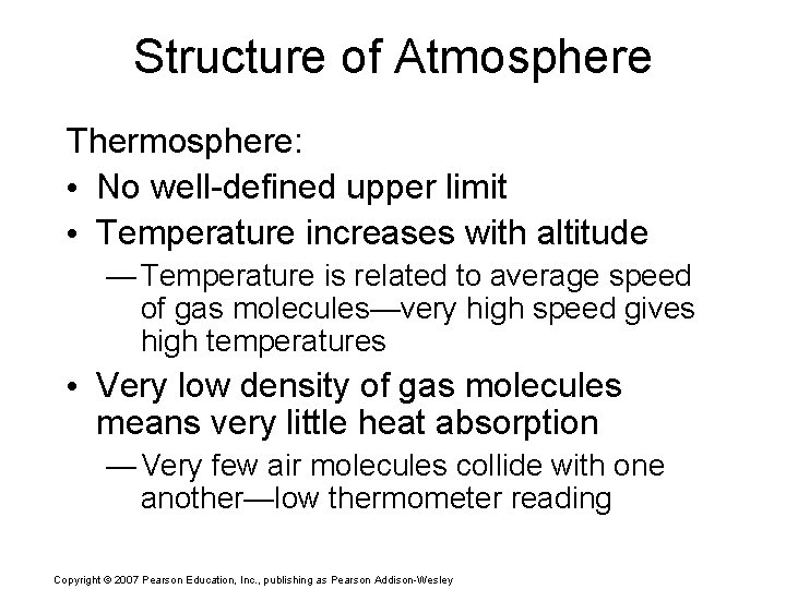 Structure of Atmosphere Thermosphere: • No well-defined upper limit • Temperature increases with altitude