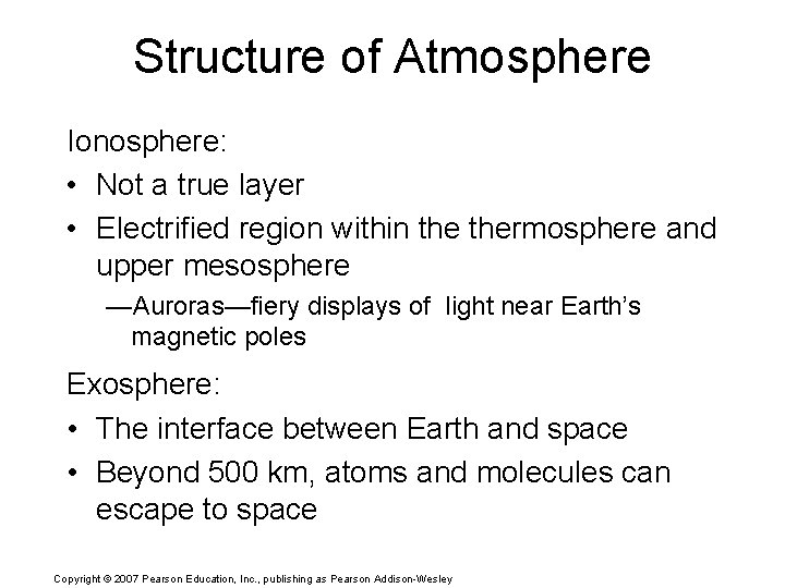 Structure of Atmosphere Ionosphere: • Not a true layer • Electrified region within thermosphere