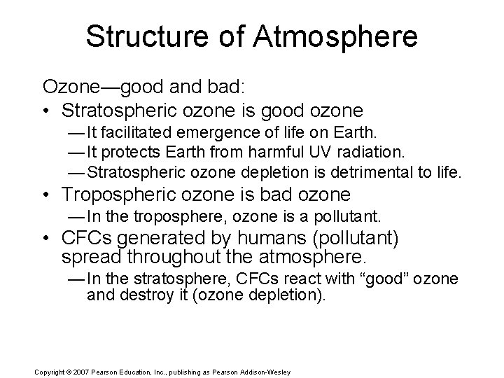Structure of Atmosphere Ozone—good and bad: • Stratospheric ozone is good ozone — It