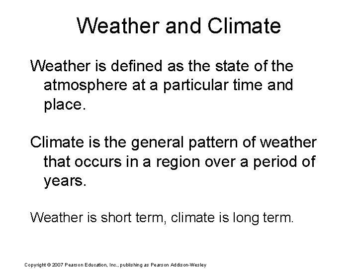 Weather and Climate Weather is defined as the state of the atmosphere at a