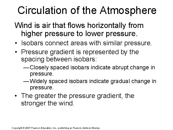 Circulation of the Atmosphere Wind is air that flows horizontally from higher pressure to