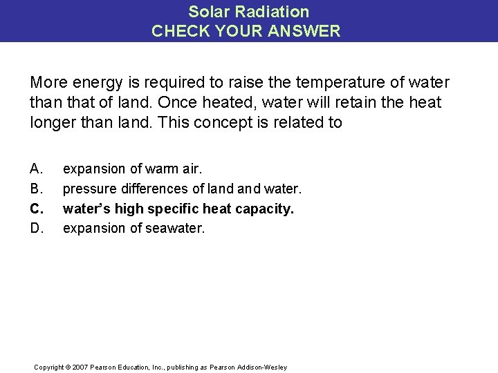Solar Radiation CHECK YOUR ANSWER More energy is required to raise the temperature of