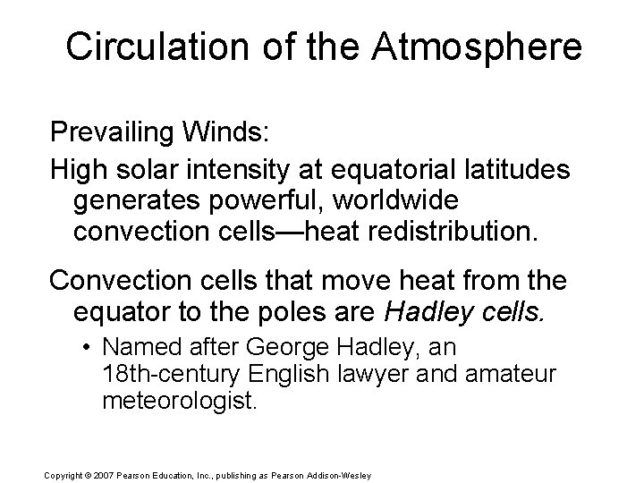 Circulation of the Atmosphere Prevailing Winds: High solar intensity at equatorial latitudes generates powerful,