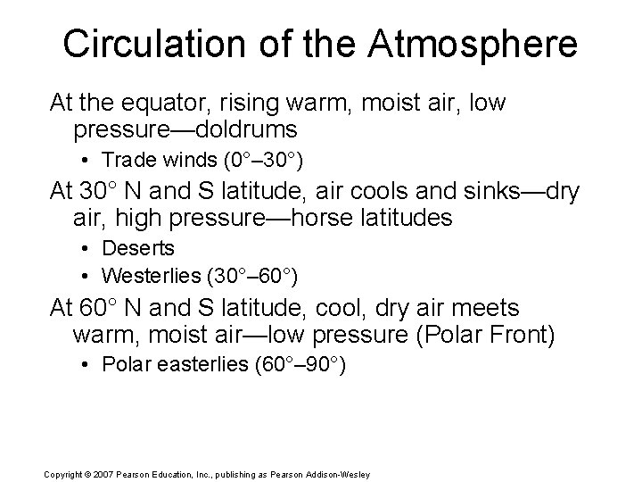 Circulation of the Atmosphere At the equator, rising warm, moist air, low pressure—doldrums •