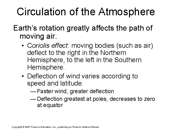 Circulation of the Atmosphere Earth’s rotation greatly affects the path of moving air. •