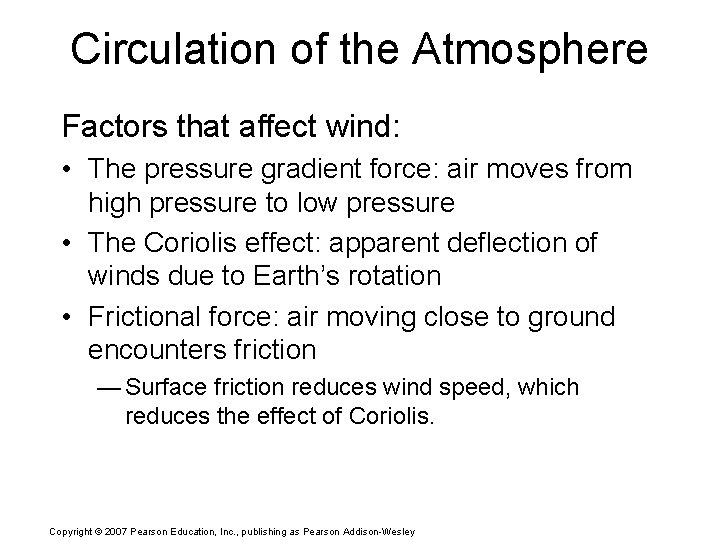 Circulation of the Atmosphere Factors that affect wind: • The pressure gradient force: air