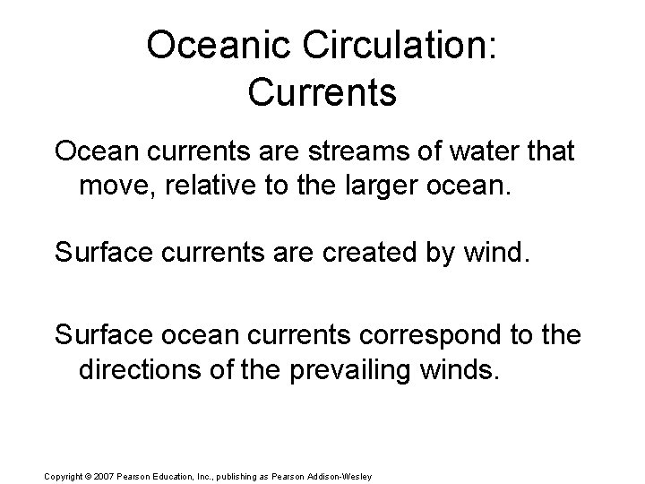 Oceanic Circulation: Currents Ocean currents are streams of water that move, relative to the