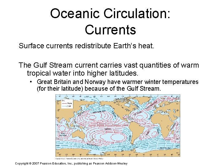 Oceanic Circulation: Currents Surface currents redistribute Earth’s heat. The Gulf Stream current carries vast