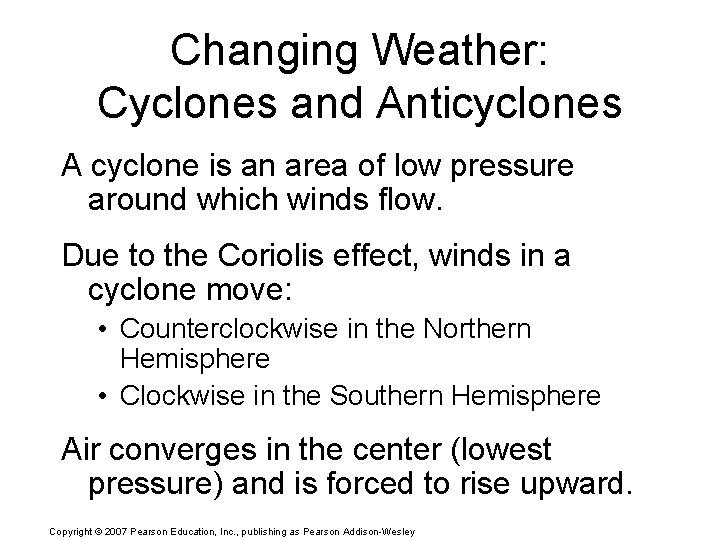 Changing Weather: Cyclones and Anticyclones A cyclone is an area of low pressure around