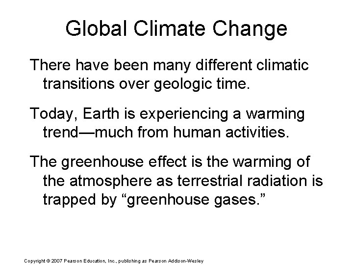 Global Climate Change There have been many different climatic transitions over geologic time. Today,