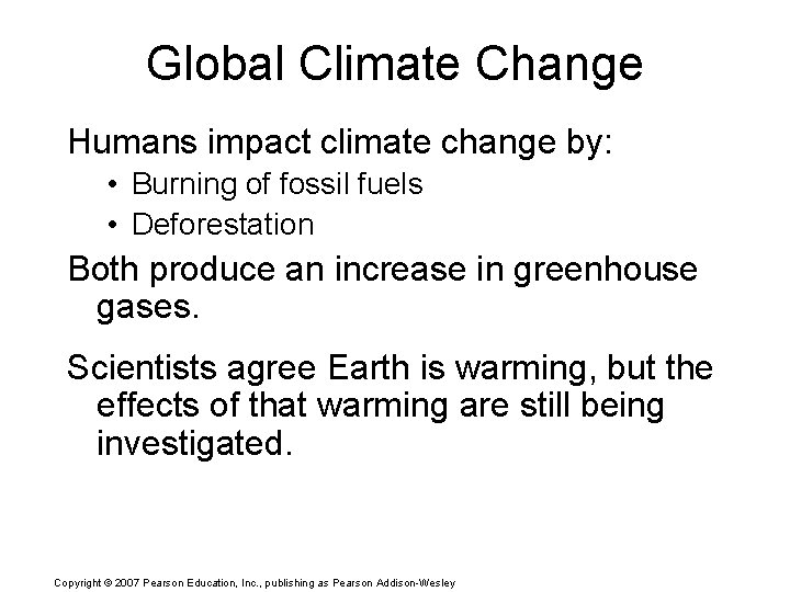 Global Climate Change Humans impact climate change by: • Burning of fossil fuels •