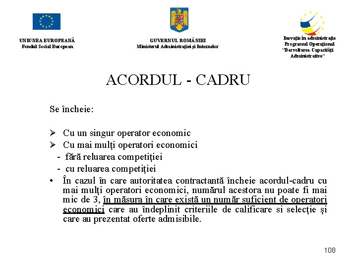 UNIUNEA EUROPEANĂ Fondul Social European GUVERNUL ROM NIEI Ministerul Administraţiei şi Internelor Inovaţie în