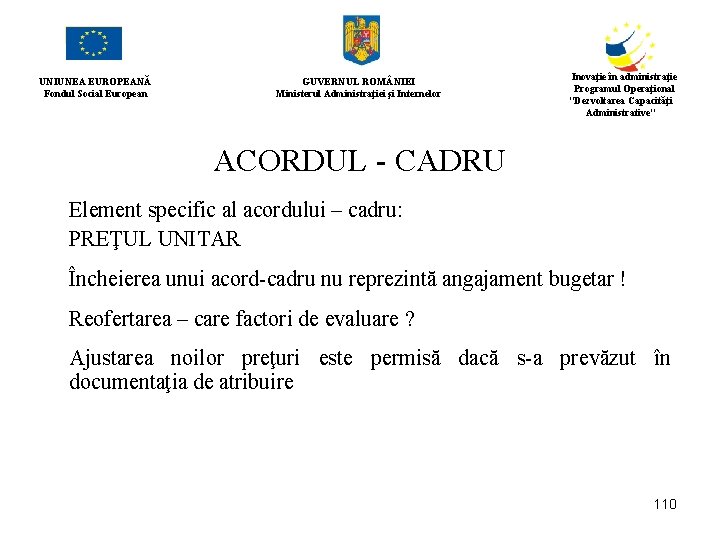 UNIUNEA EUROPEANĂ Fondul Social European GUVERNUL ROM NIEI Ministerul Administraţiei şi Internelor Inovaţie în